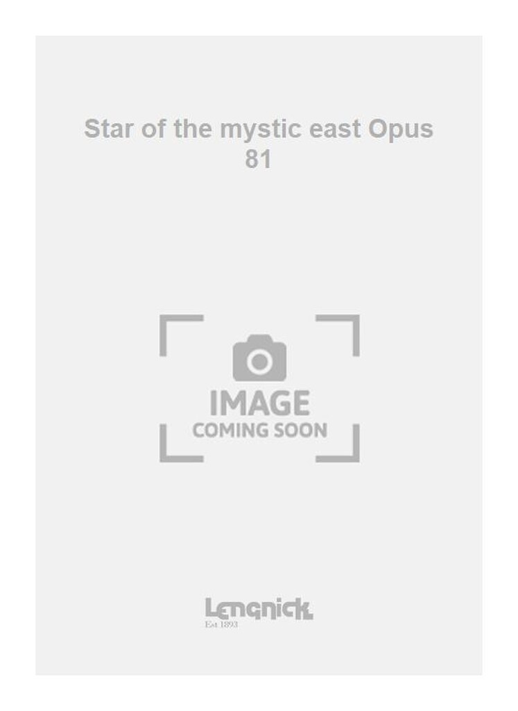 Star of the mystic east Opus 81